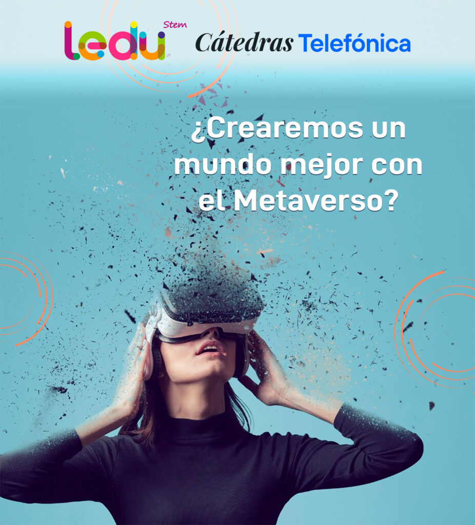 Cátedra Telefónica Cartel LEDU Stem Metaverso 926x1024 Cátedra Telefónica Estudiar en Universidad Privada Madrid